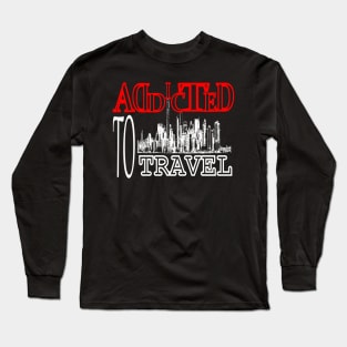 Addicted To Travel Long Sleeve T-Shirt